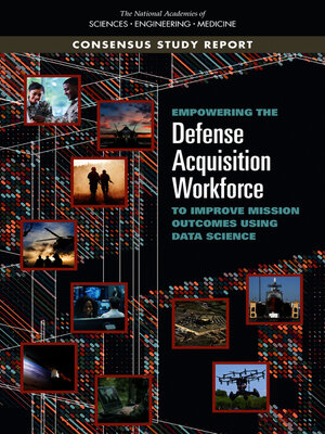 cover image of Empowering the Defense Acquisition Workforce to Improve Mission Outcomes Using Data Science